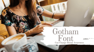 How Gotham Font Can Change Brand Awareness?