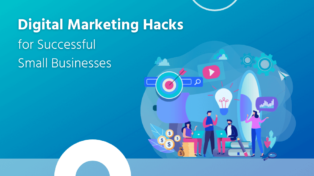 3 Digital Marketing Hacks for Successful Small Businesses