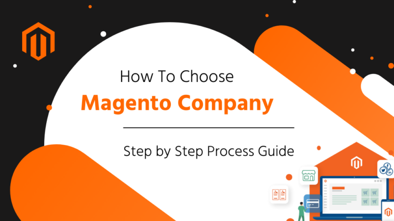 How To Choose Magento Company - Step by Step Process Guide