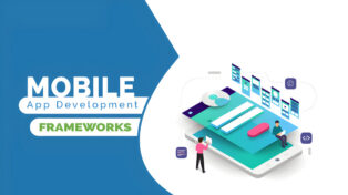 Mobile App Development Framework: Factors that Helps You Make Smart Choice