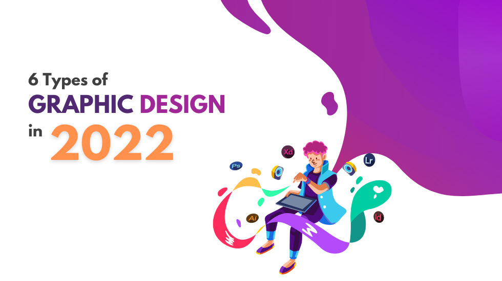 6 Types of Graphic Design in 2022