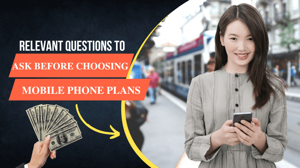 Relevant Questions to Ask Before Choosing Mobile Phone Plans