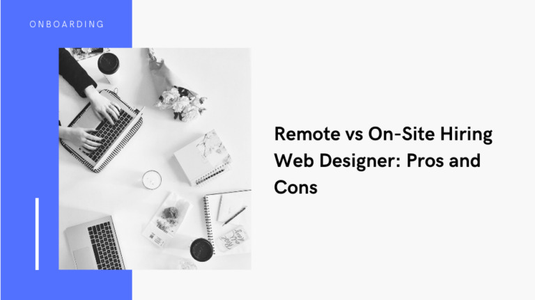 Remote vs On-Site Hiring Web Designer: Pros and Cons